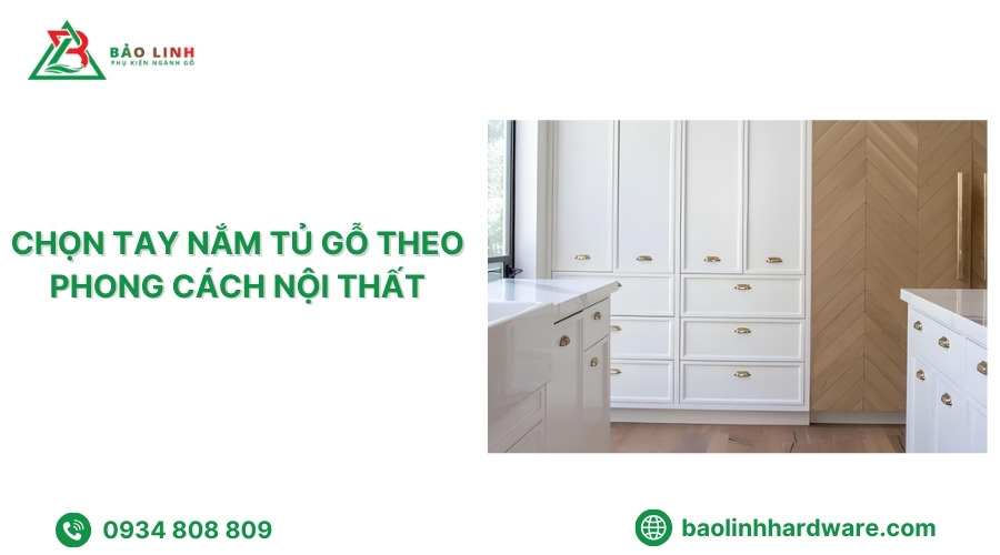 Tay nắm tủ gỗ theo phong cách nội thất