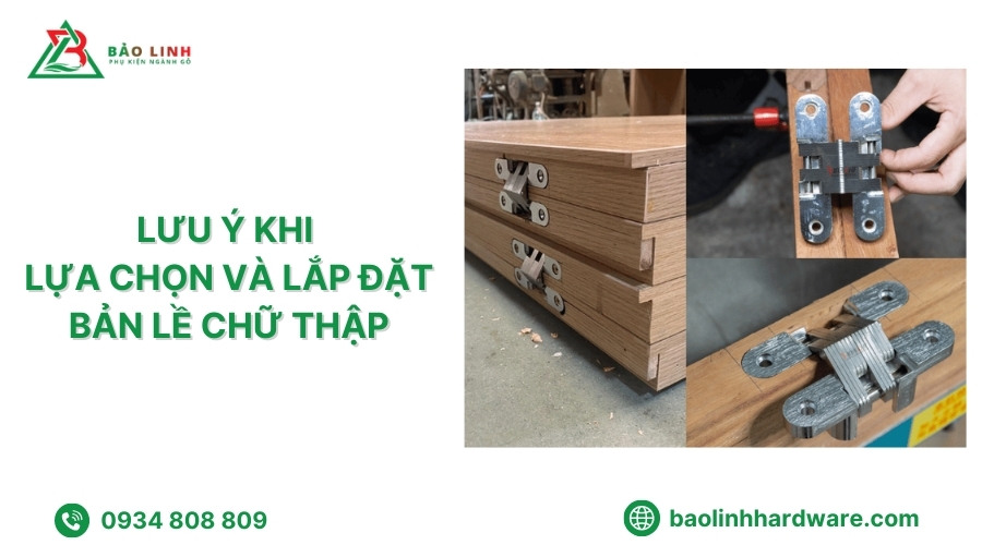 Hướng dẫn lựa chọn và lắp đặt bản lề chữ thập