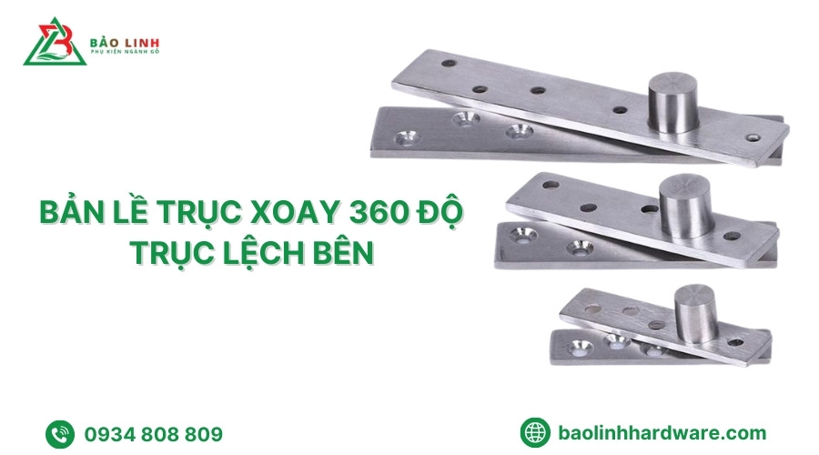 Bản lề trục xoay 360 độ trục lệch bên hiện đại